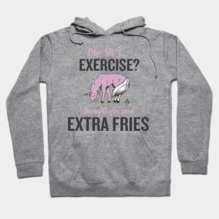 Oh Exercise?  I Thought You Said Extra Fries Hoodie